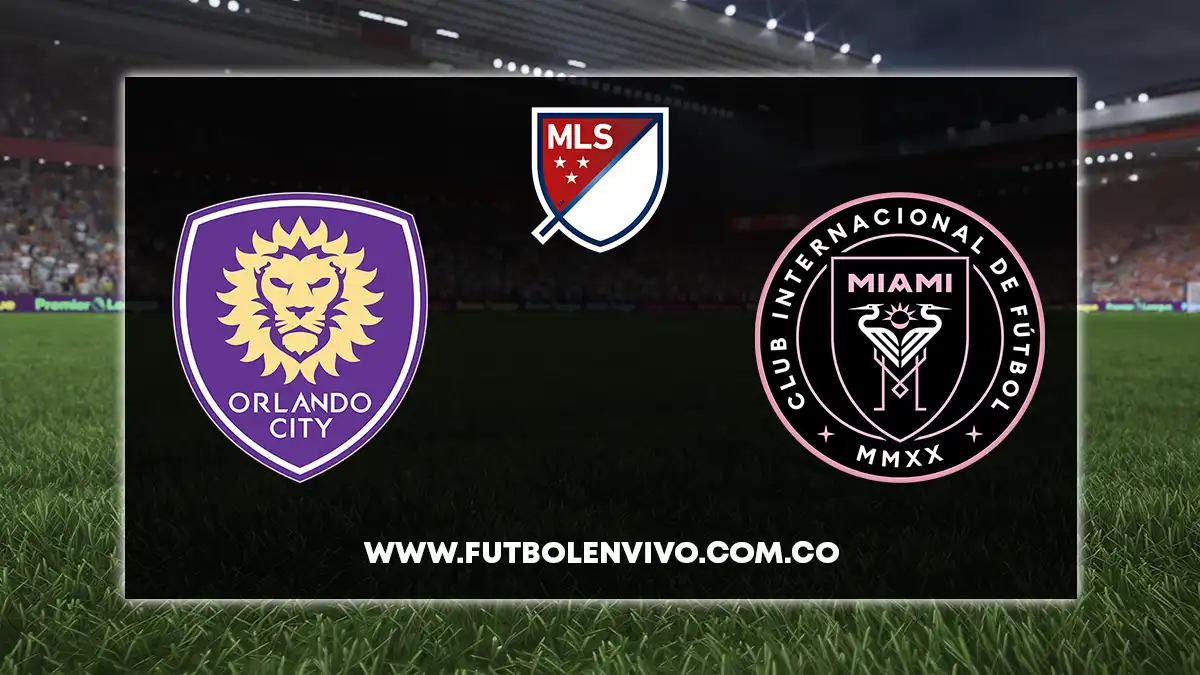 Orlando City vs Inter Miami EN VIVO ONLINE hoy por MLS