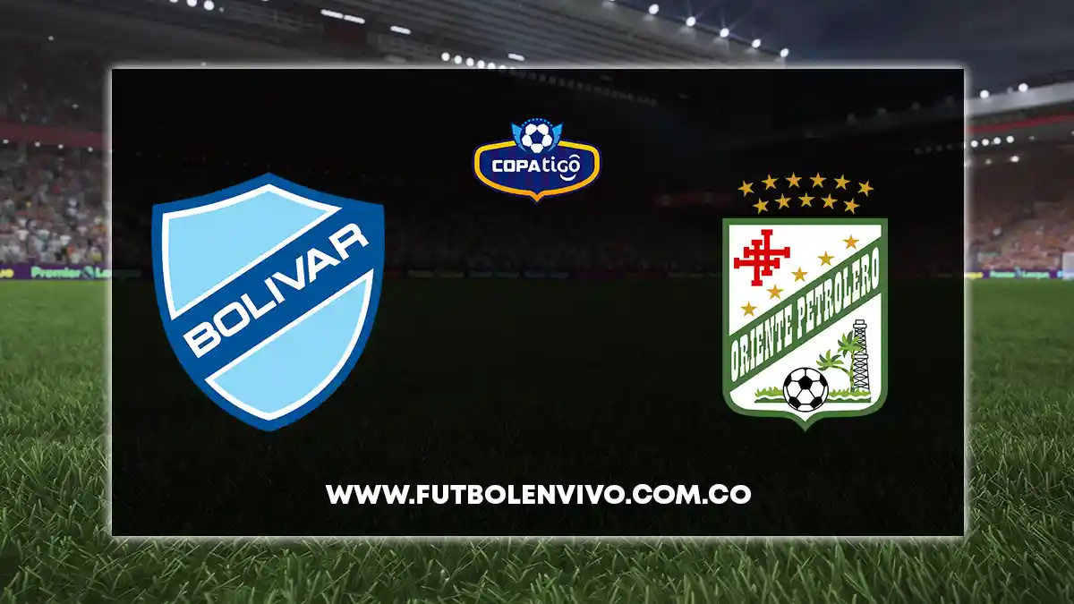 Bolívar vs Oriente Petrolero EN VIVO hoy por Liga Tigo Bolivia