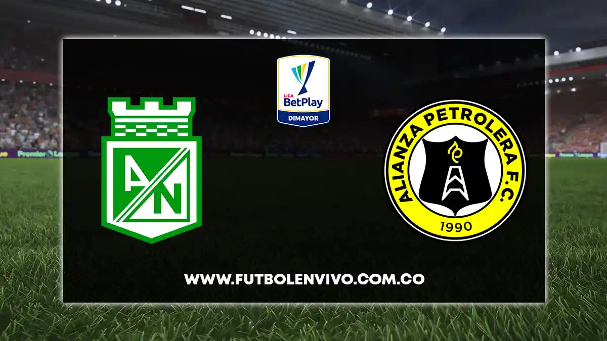 Atl. Nacional vs Alianza Petrolera EN VIVO hoy por Liga BetPlay