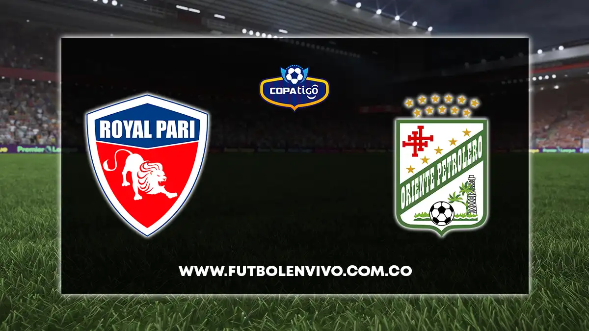 Royal Pari vs Oriente Petrolero EN VIVO ONLINE hoy por Liga Tigo Bolivia