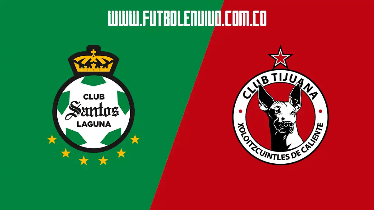 Ver partido Santos Laguna vs Tijuana en vivo gratis por Liga MX