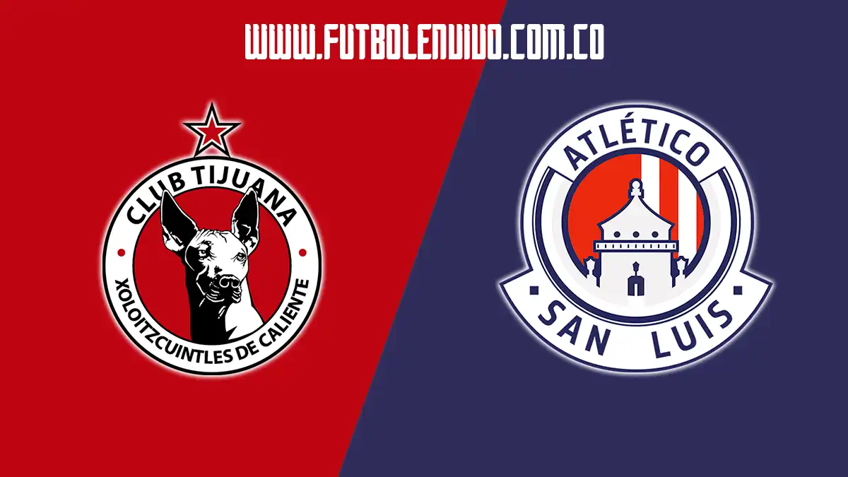 Ver partido Tijuana vs San Luis en vivo gratis por Liga MX