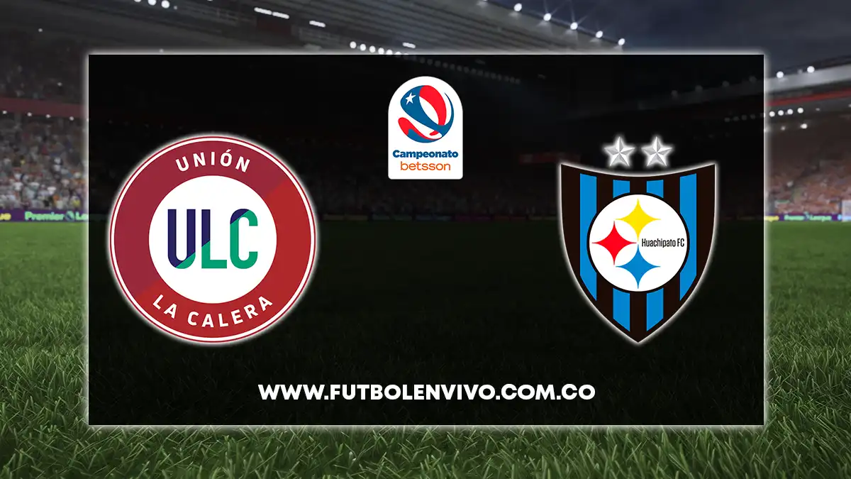 U. La Calera vs Huachipato EN VIVO ONLINE hoy por Campeonato Betsson