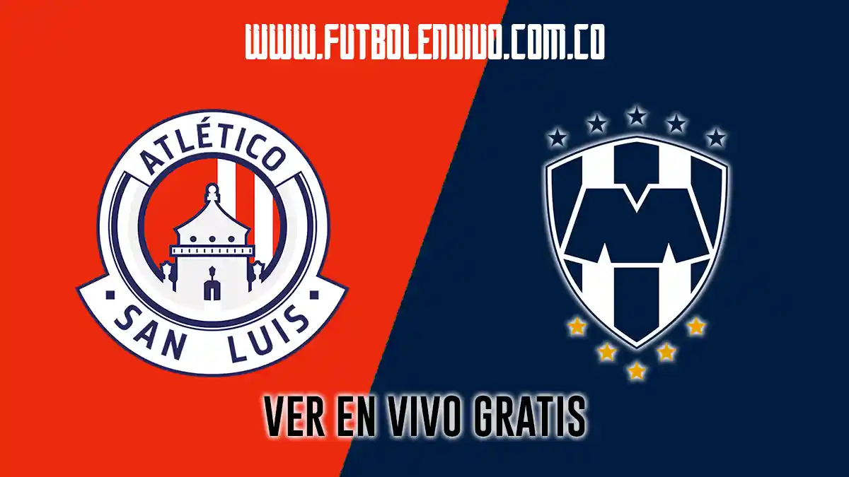 Mirar Atlético San Luis vs Monterrey en vivo online: Liga MX hoy gratis