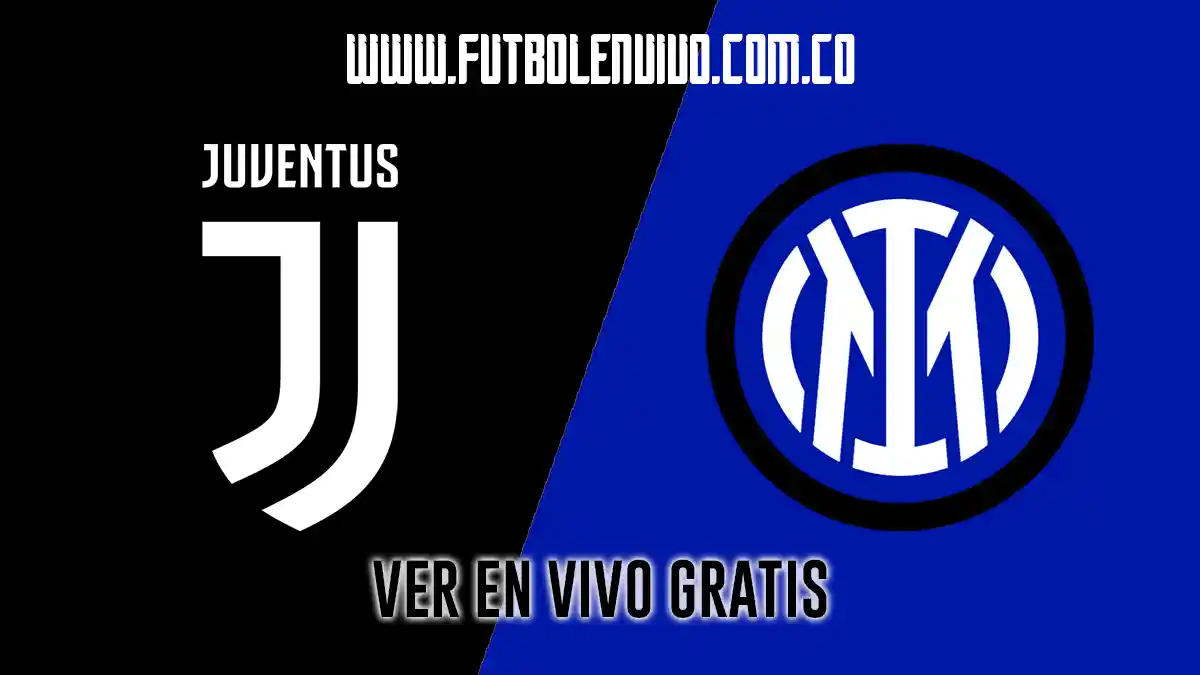 Juventus – Inter en vivo online hoy: ver Serie A gratis