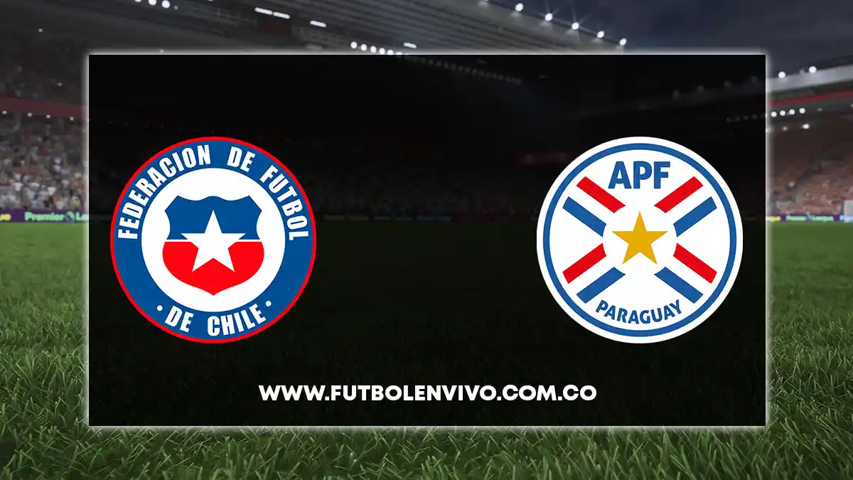 Ver Chile vs Paraguay en vivo online: eliminatorias sudamericanas