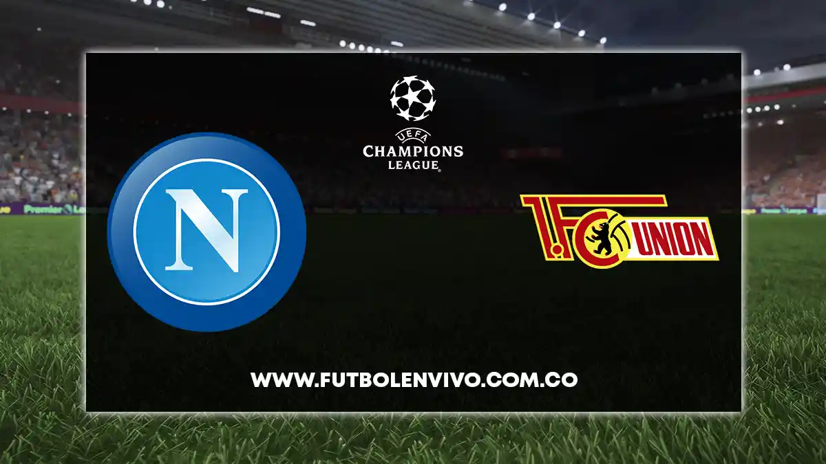Napoli vs Unión Berlín EN VIVO hoy por Champions League