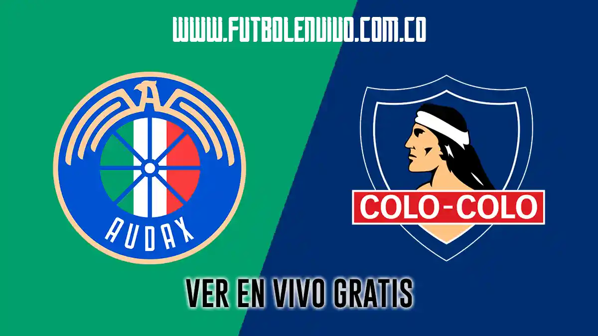 Ver partido Audax vs Colo Colo en vivo online: Campeonato Betsson hoy gratis