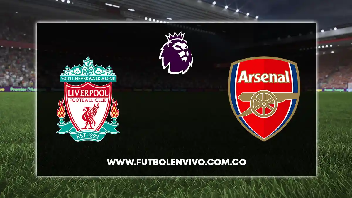 Liverpool – Arsenal en vivo online: Premier League hoy