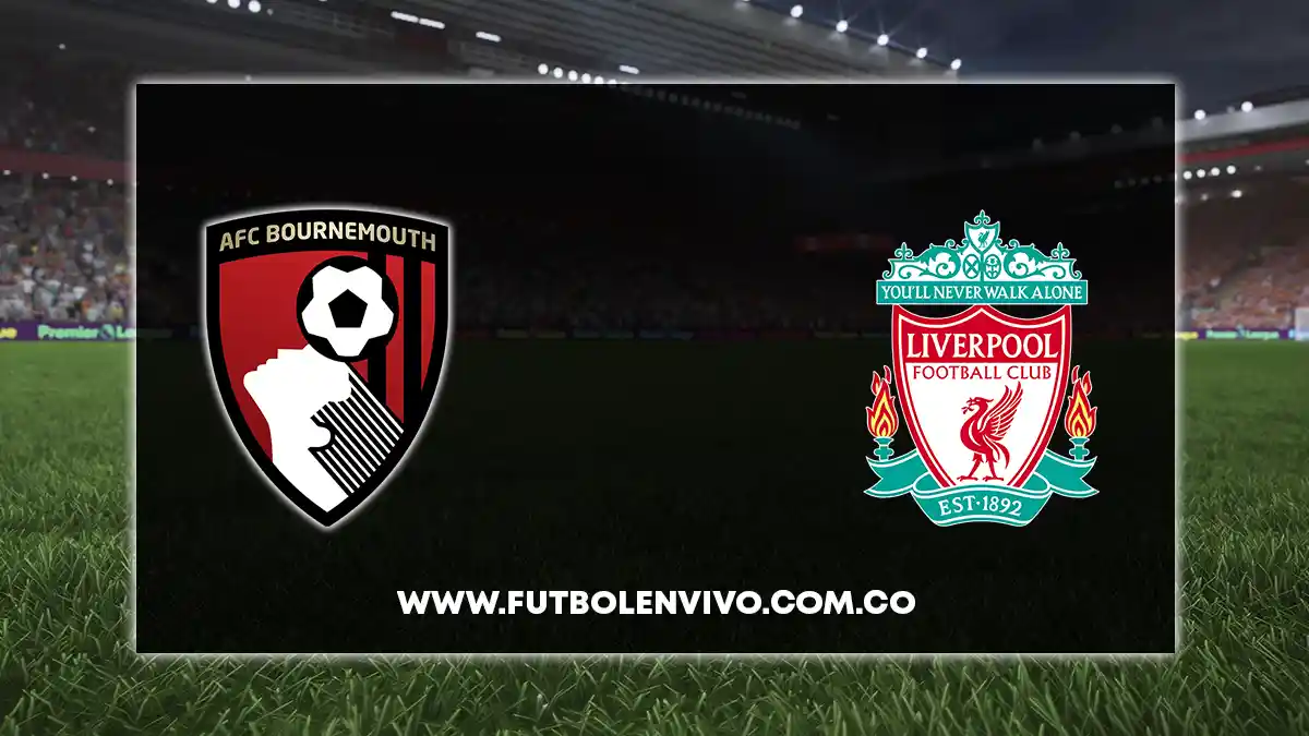 Bournemouth vs Liverpool: ver Premier League en vivo online gratis