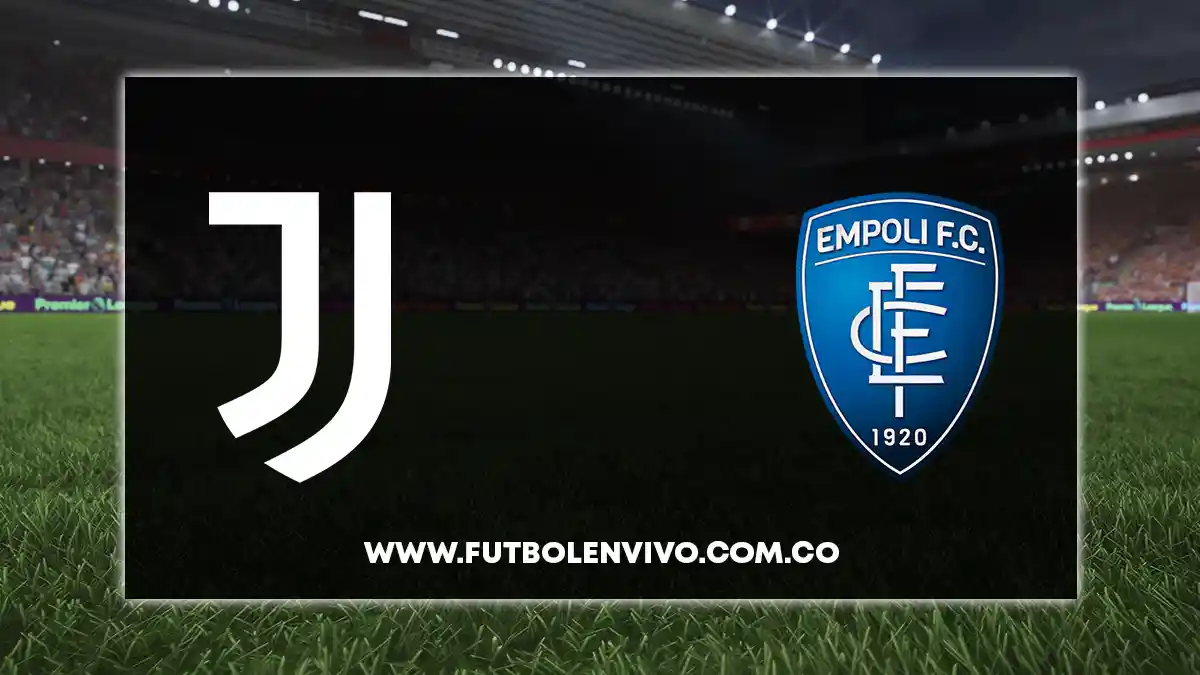 Juventus – Empoli hoy: Serie A en vivo online gratis